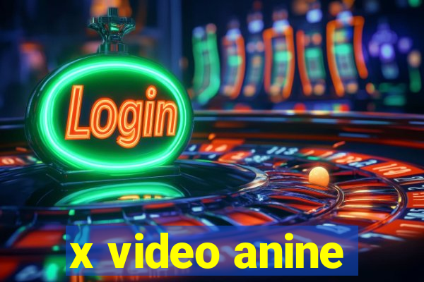 x video anine